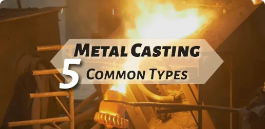 5 common metal casting types article cover